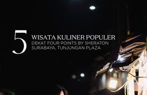 Stay & Eat : 5 Wisata Kuliner Populer Dekat Four Points By Sheraton Surabaya Tunjungan Plaza Stay & Eat : 5 Wisata Kuliner Populer Dekat Four Points By Sheraton Surabaya Tunjungan Plaza (foto : ist)